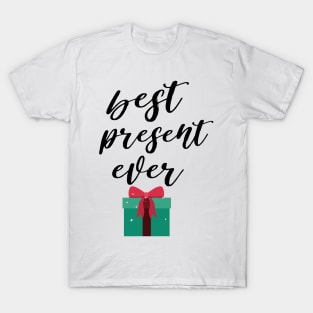 best present ever kids tee T-Shirt